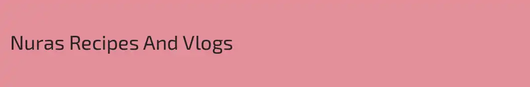 Nuras Recipes And Vlogs